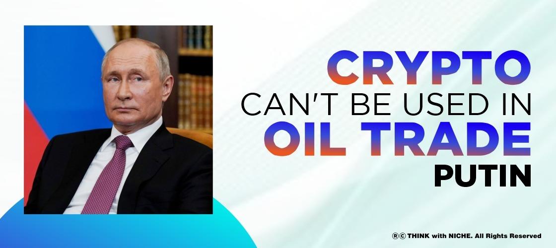 Crypto Can't be Used in Oil Trade: Putin